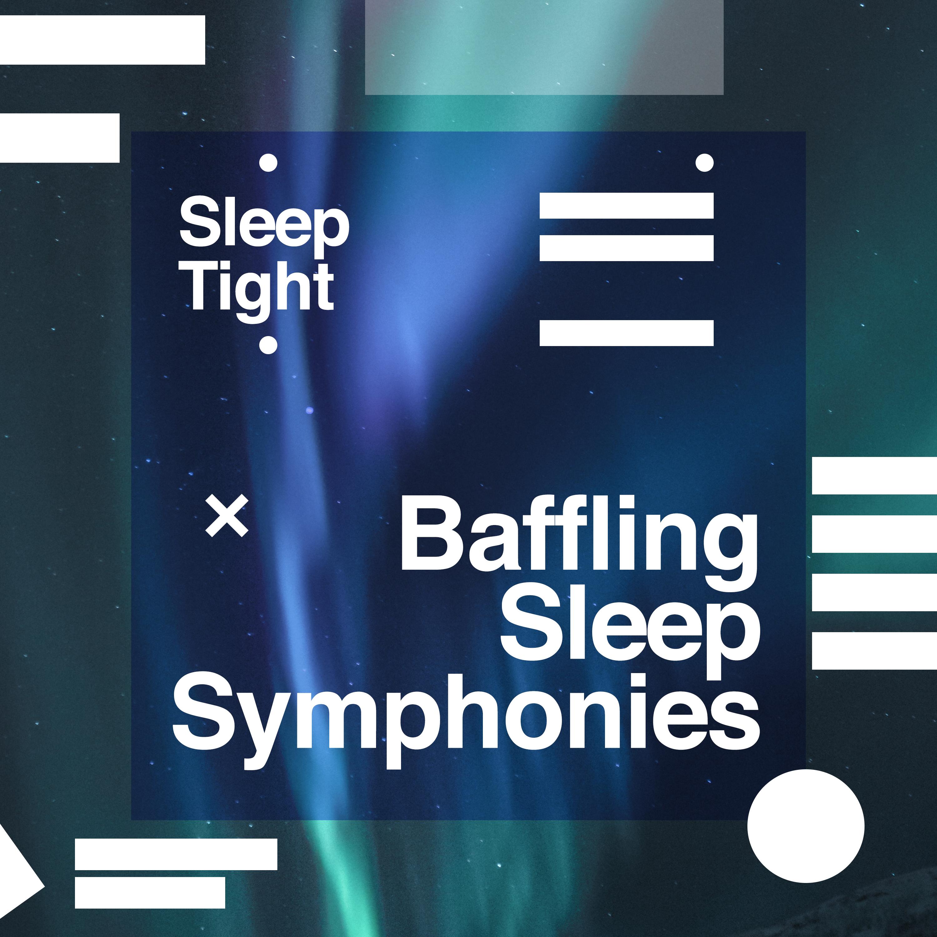 Baffling Sleep Symphonies