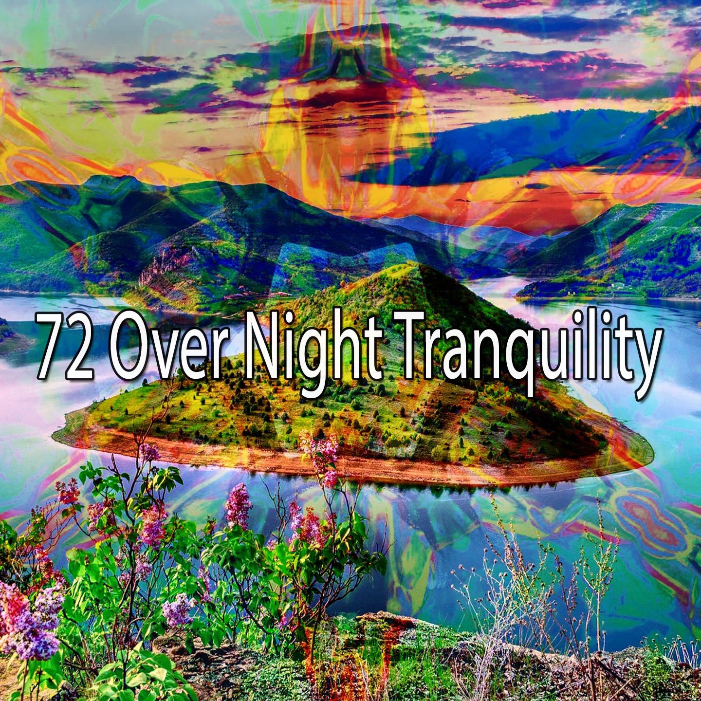 72 Over Night Tranquility