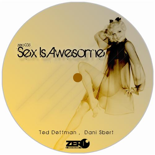 Sex Is Awesome (Dani Sbert Remix)