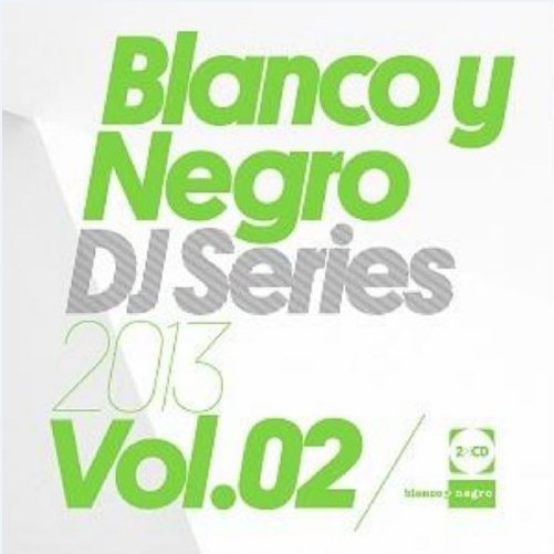 Blanco Y Negro DJ Series 2013 Vol. 02