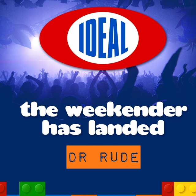 Ideal The Weekender Has Landed (Full DJ Mix By Dr Rude)