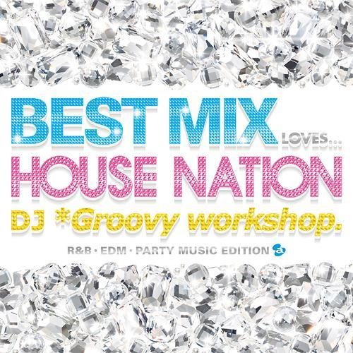 BEST MIX LOVES... HOUSE NATION