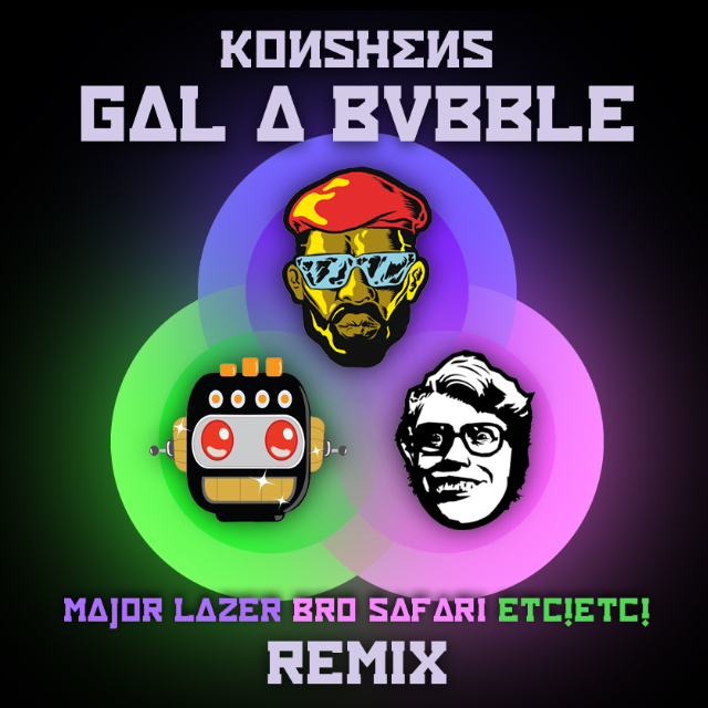Gal a Bubble (Major Lazer x Bro Safari x ETC!ETC! Remix)