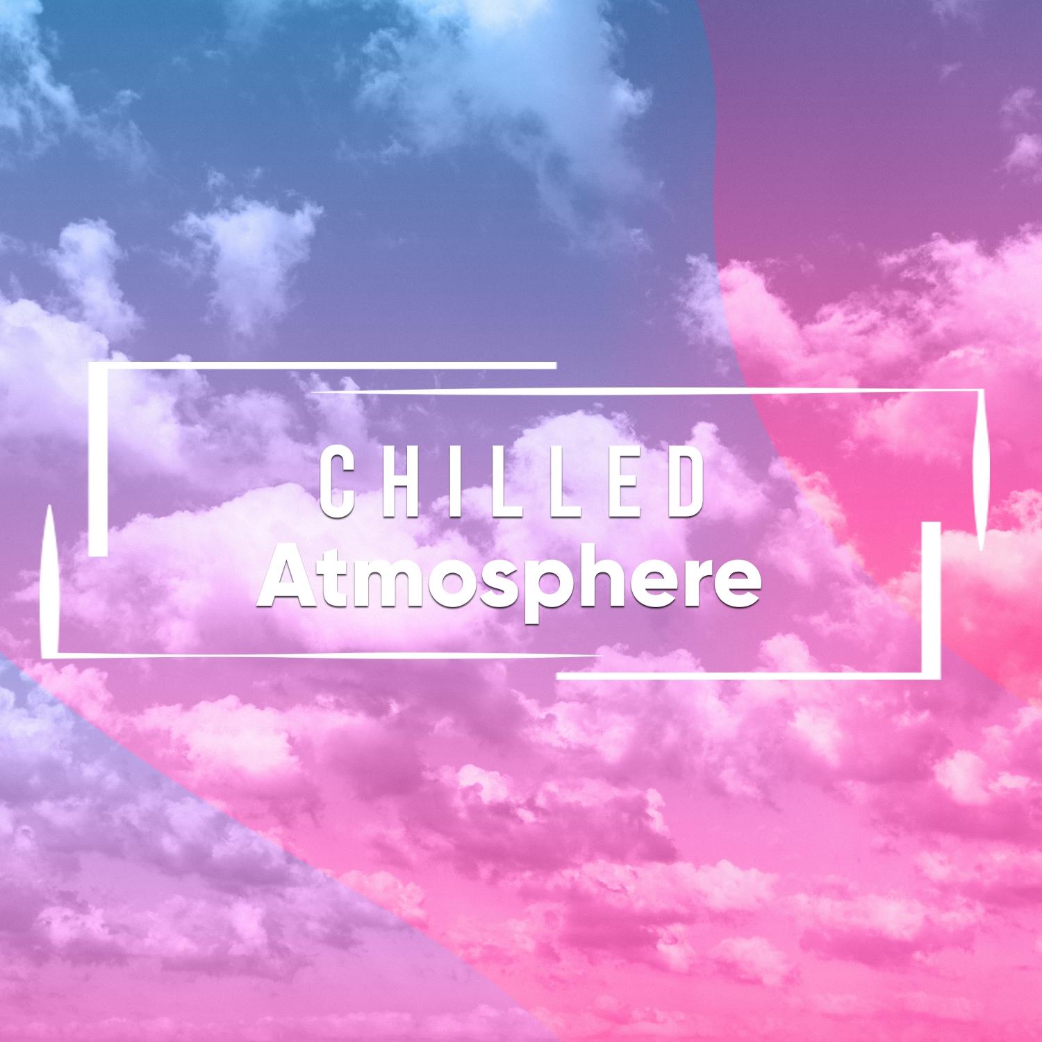 #Chilled Atmosphere
