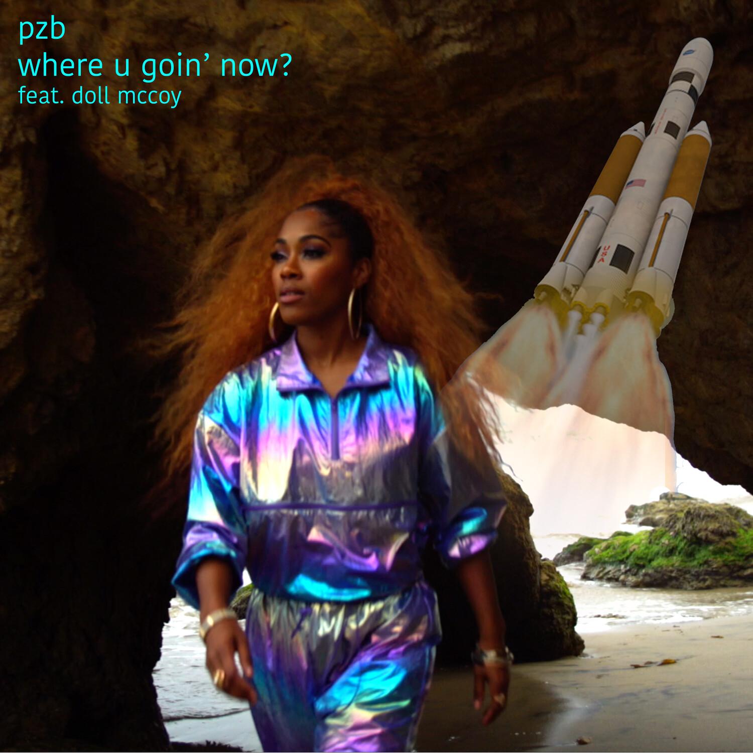 Where U Goin' Now?