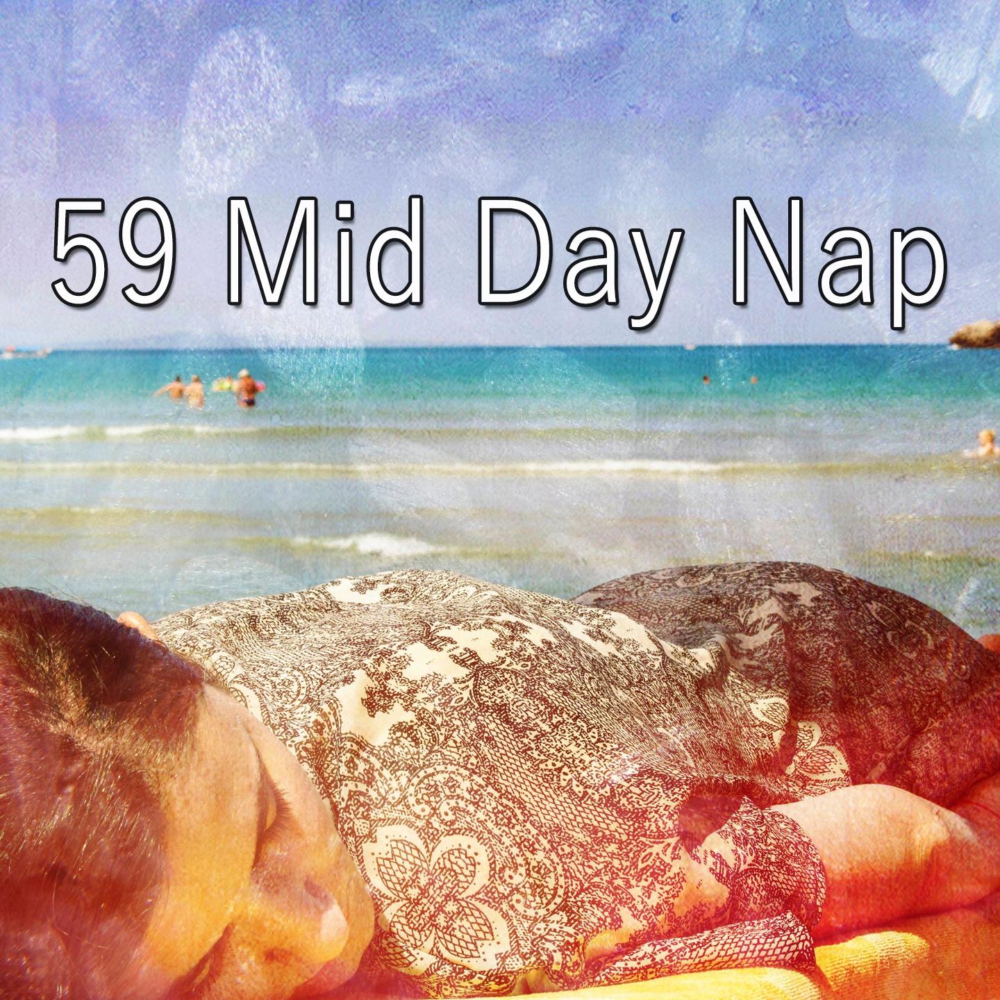 59 Mid Day Nap