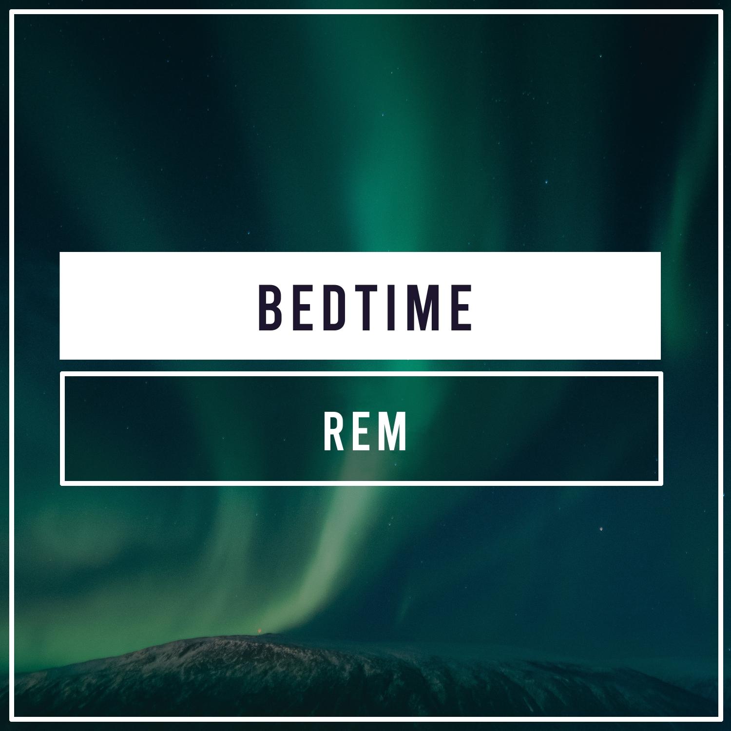 #Bedtime REM