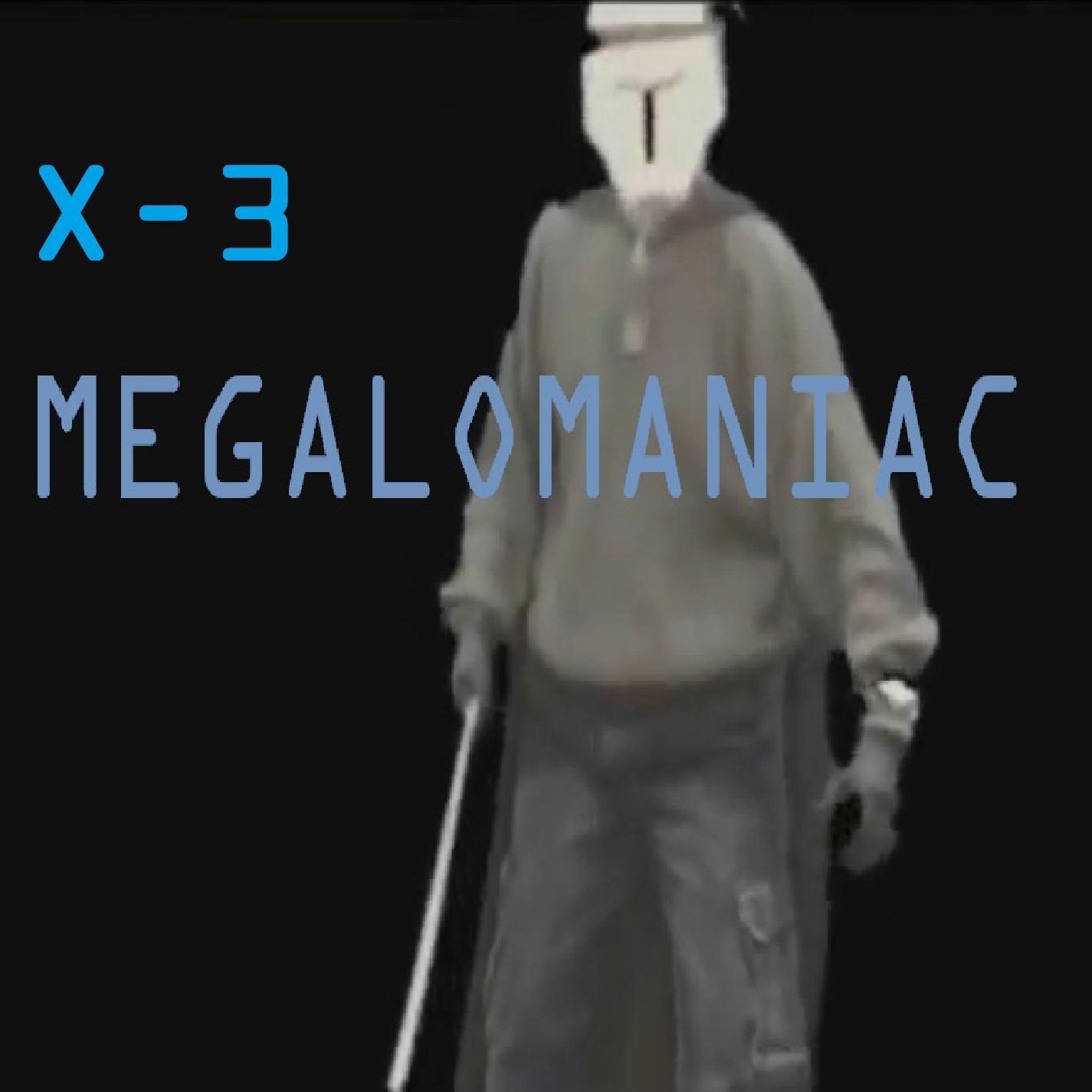 Megalomaniac