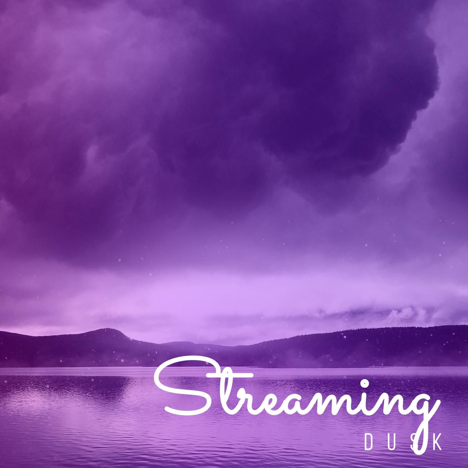 #Streaming Dusk