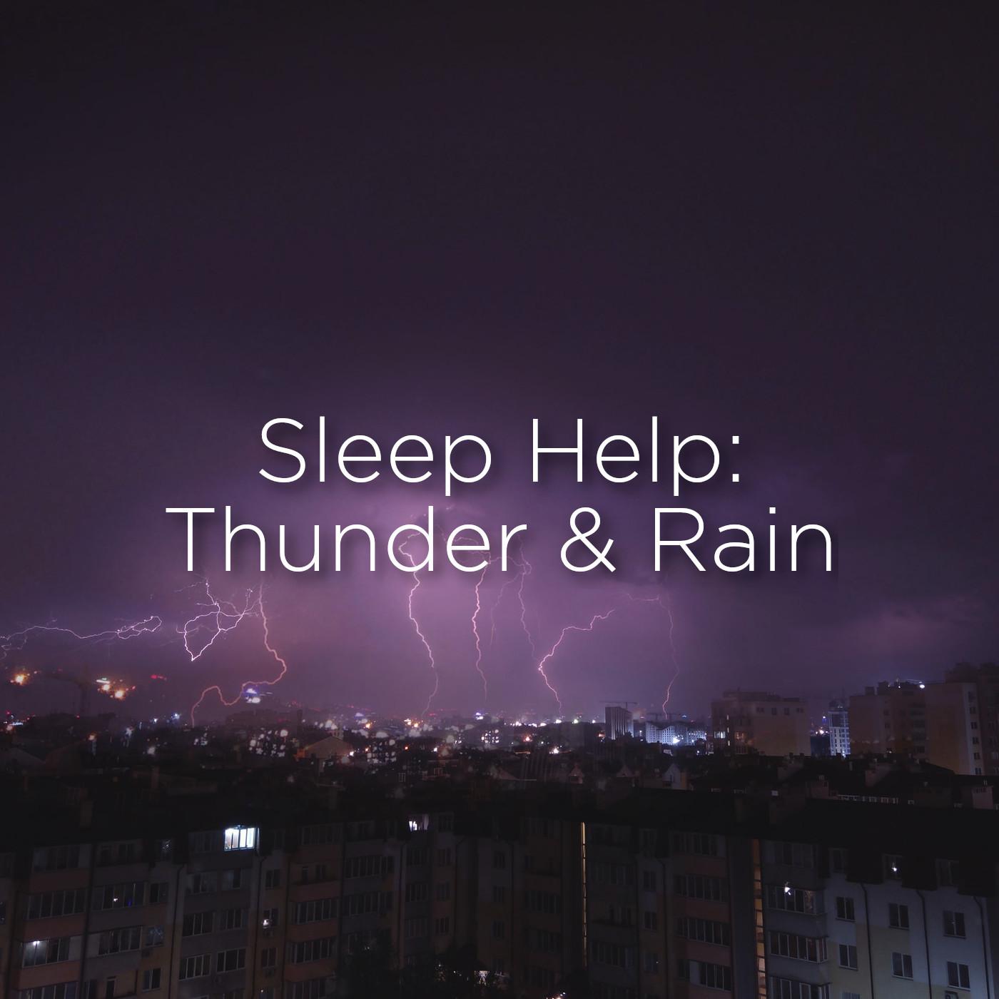 Sleep Help: Thunder & Rain