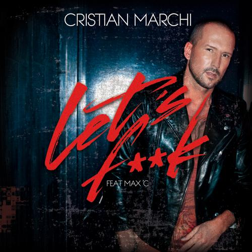 Let's Fuck (Cristian Marchi Perfect Edit)