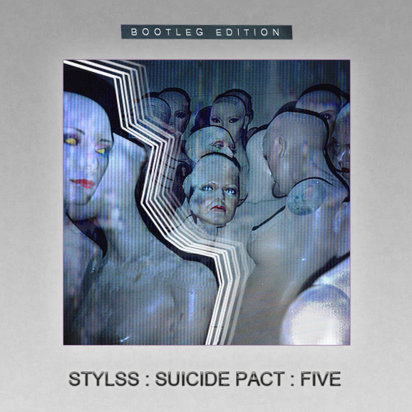 STYLSS : SUICIDE PACT : FIVE [BOOTLEG EDITION]