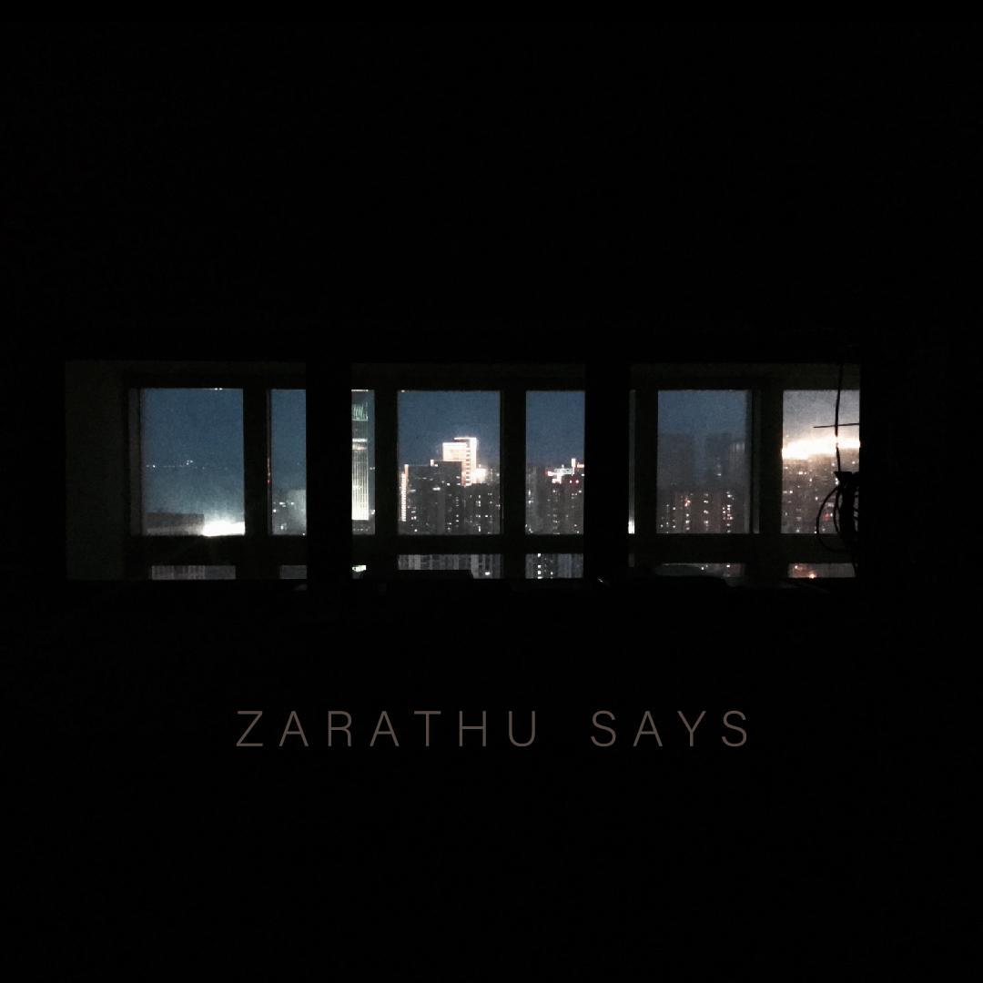 ZARATHU SAYS