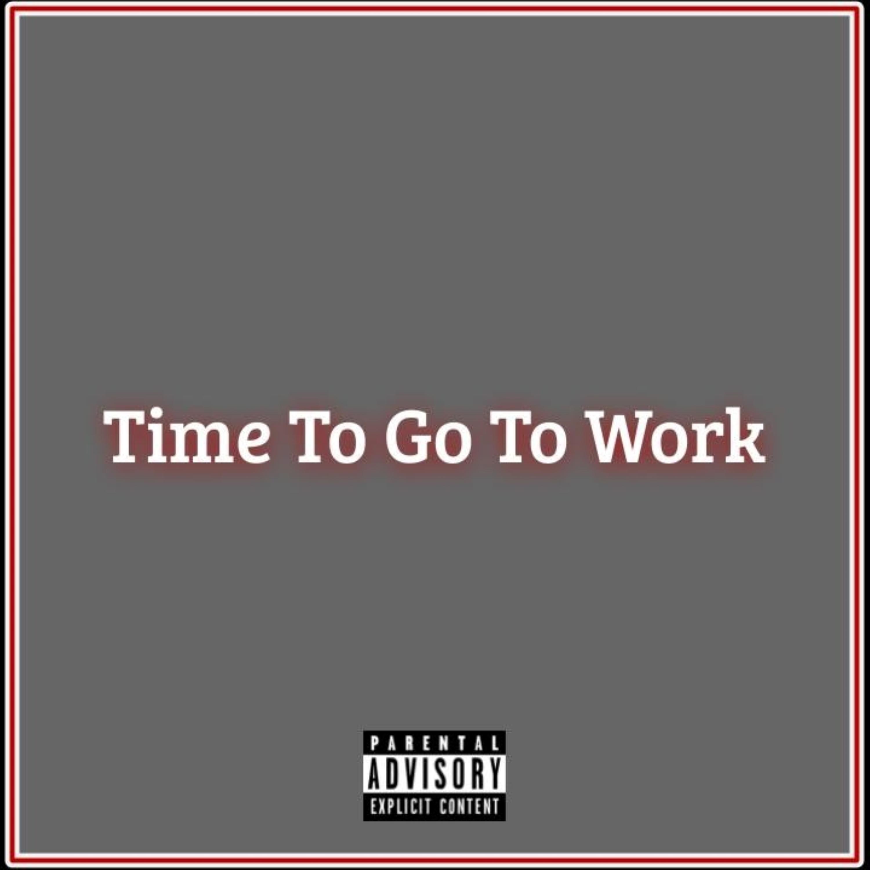Time to Go to Work