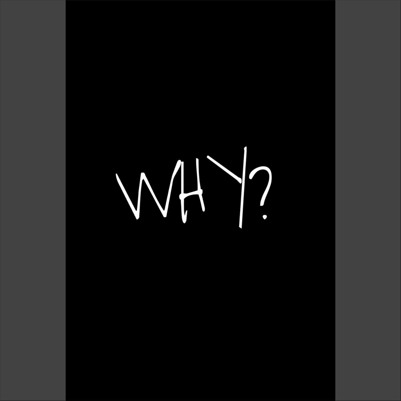 Why?