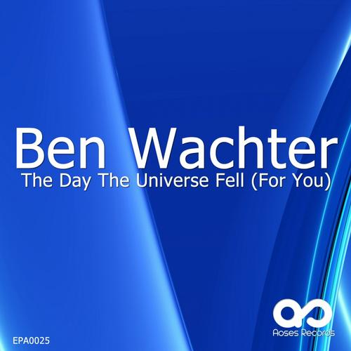 The Day The Universe Fell (For You) (Original Mix)