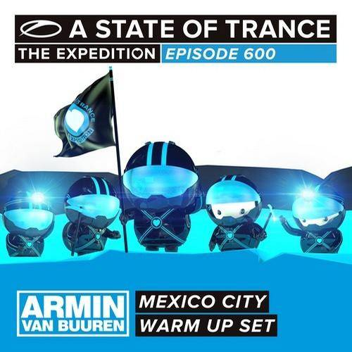 A State Of Trance 600 Mexico City (Warm Up Set) (Mix Album)