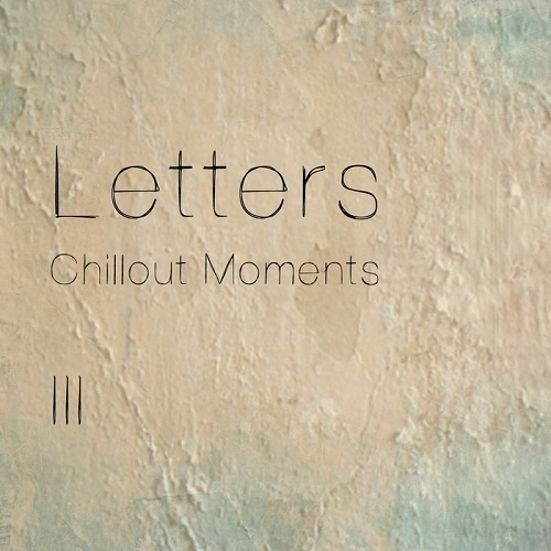 Letters - Chillout Moments Vol 3