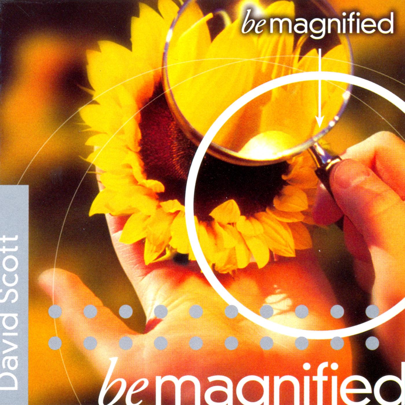 Be Magnified