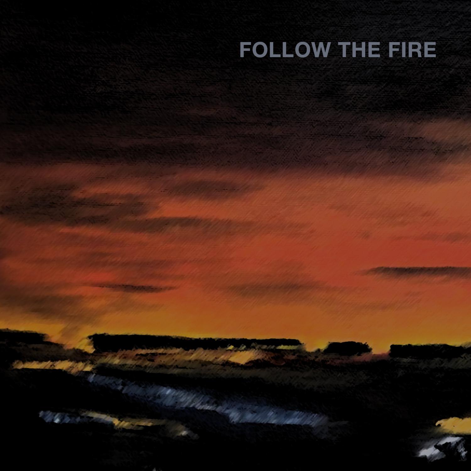 Follow the Fire