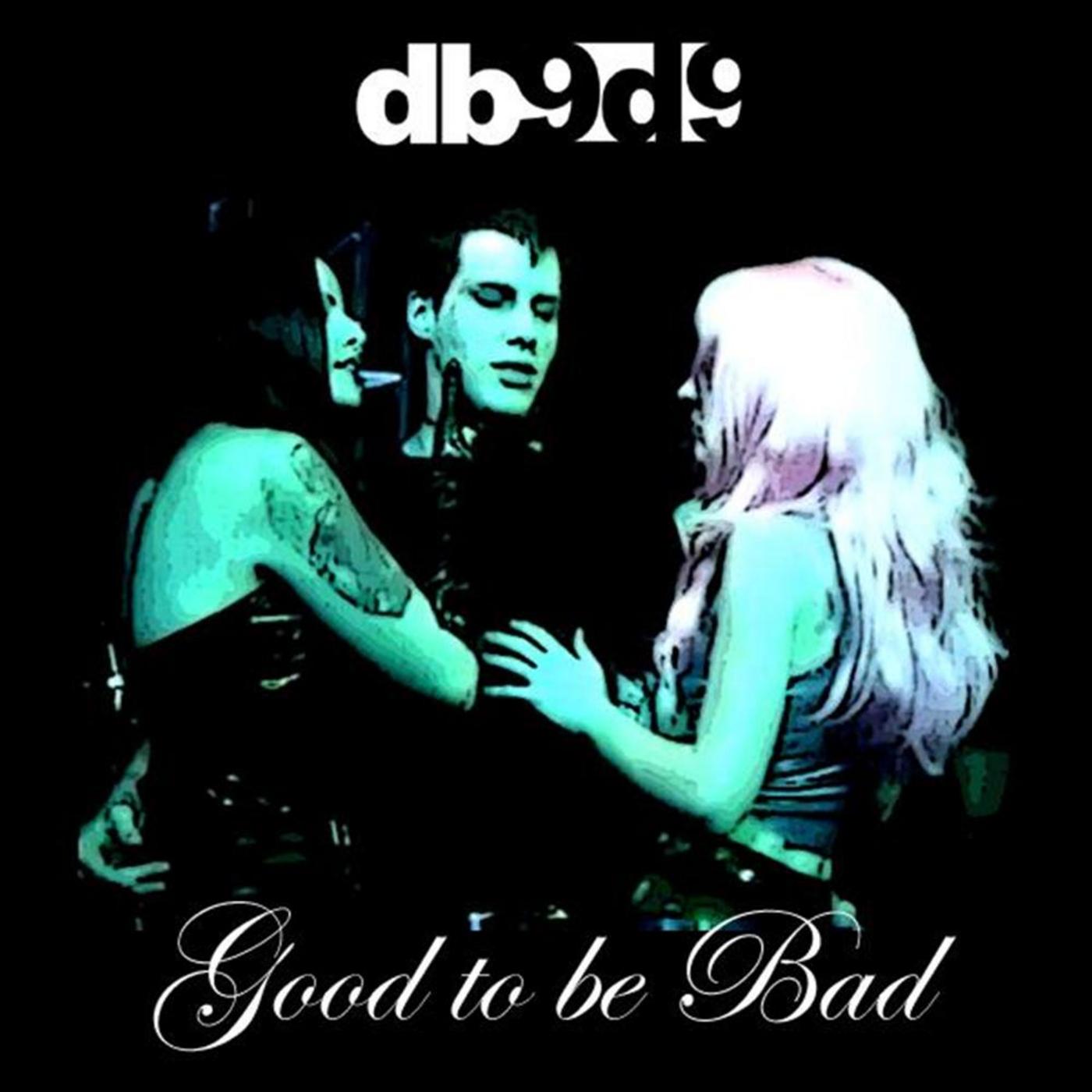 Good To Be Bad