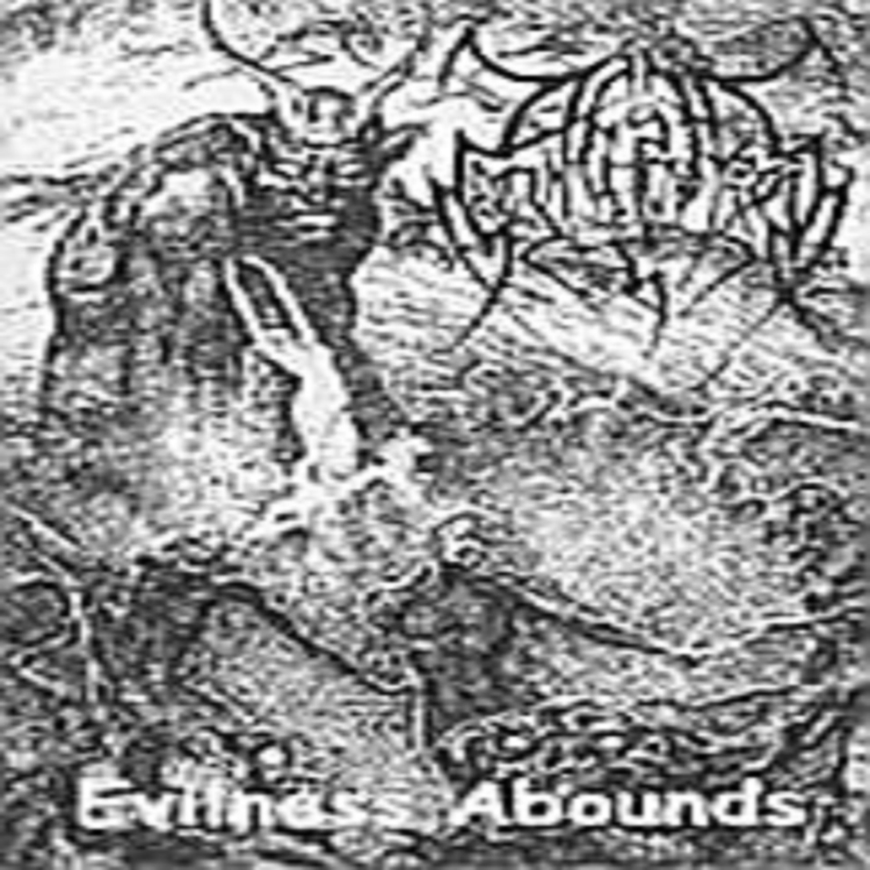 Evilness Abounds