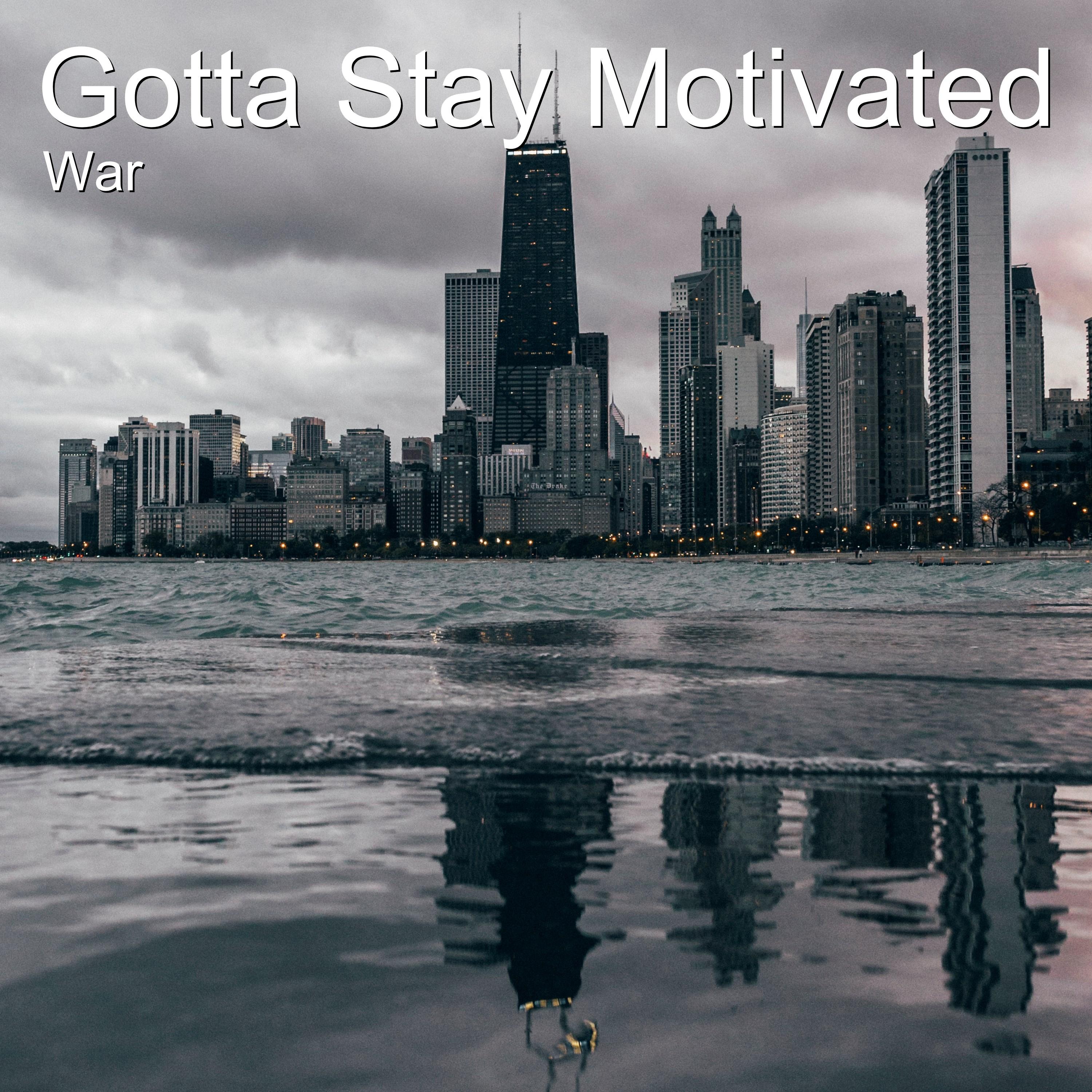 Gotta Stay Motivated