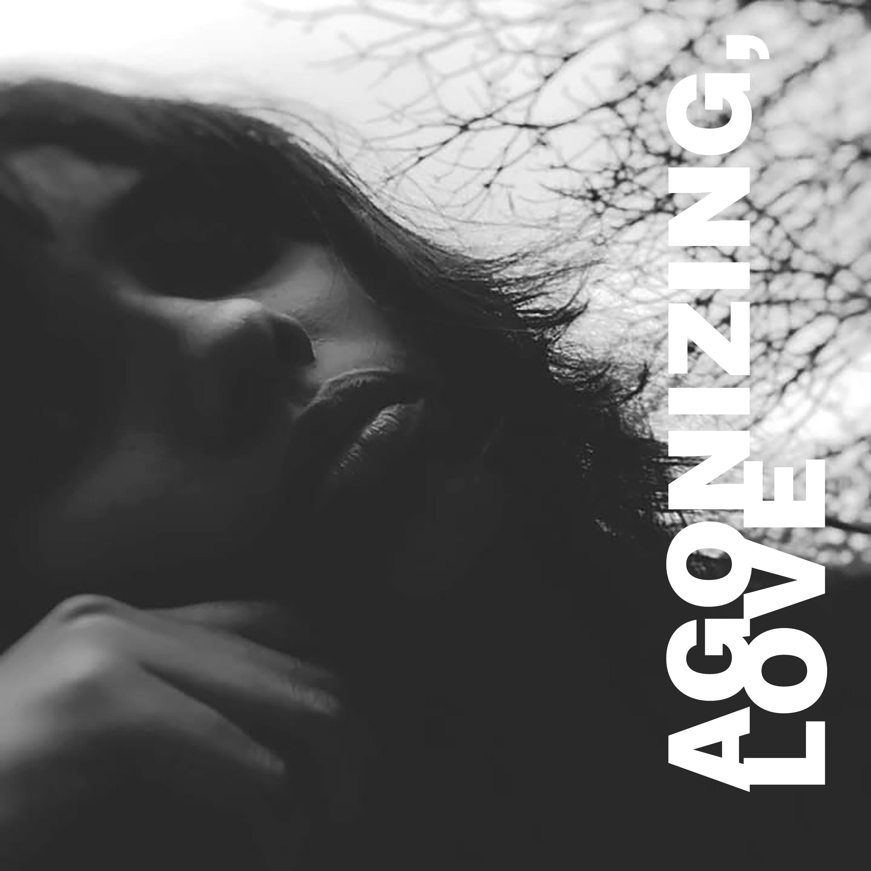 Agonizing, Love