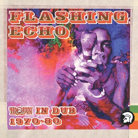 Flashing Echo: Trojan in Dub 1970-1980