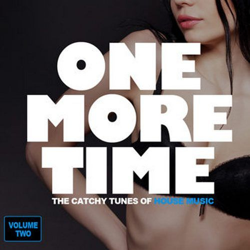 One More Time - The Catchy Tunes Of House Music Vol. 2