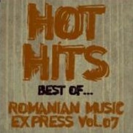 Hot Hits Best Of: Romanian Music Express Volume 7