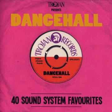 Trojan Presents Dancehall: 40 Sound System Favourites
