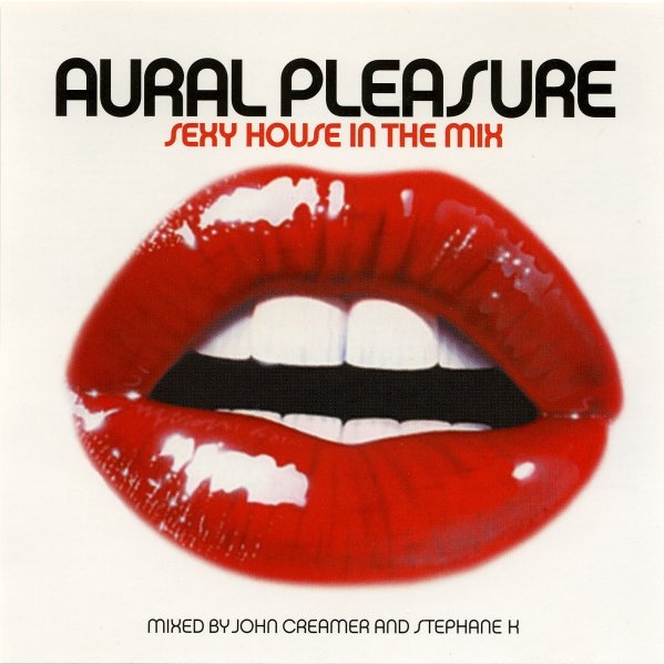 Aural Pleasure: Sexy House In The Mix