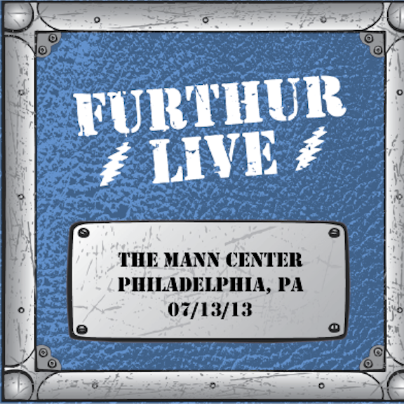 Furthur Live! - 07/13/13 - The Mann Center - Philadelphia, PA