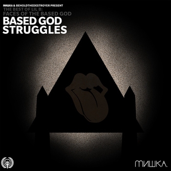 Faces of Lil B Vol. 3: Based God Struggles