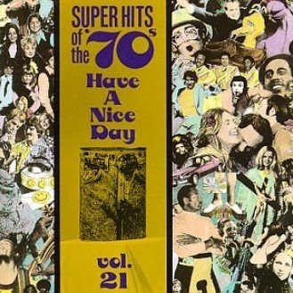 Super Hits Of The '70s (Have A Nice Day) vol.21