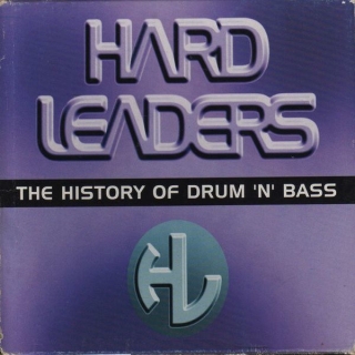 Hard Leaders - The History of Drum 'n' Bass
