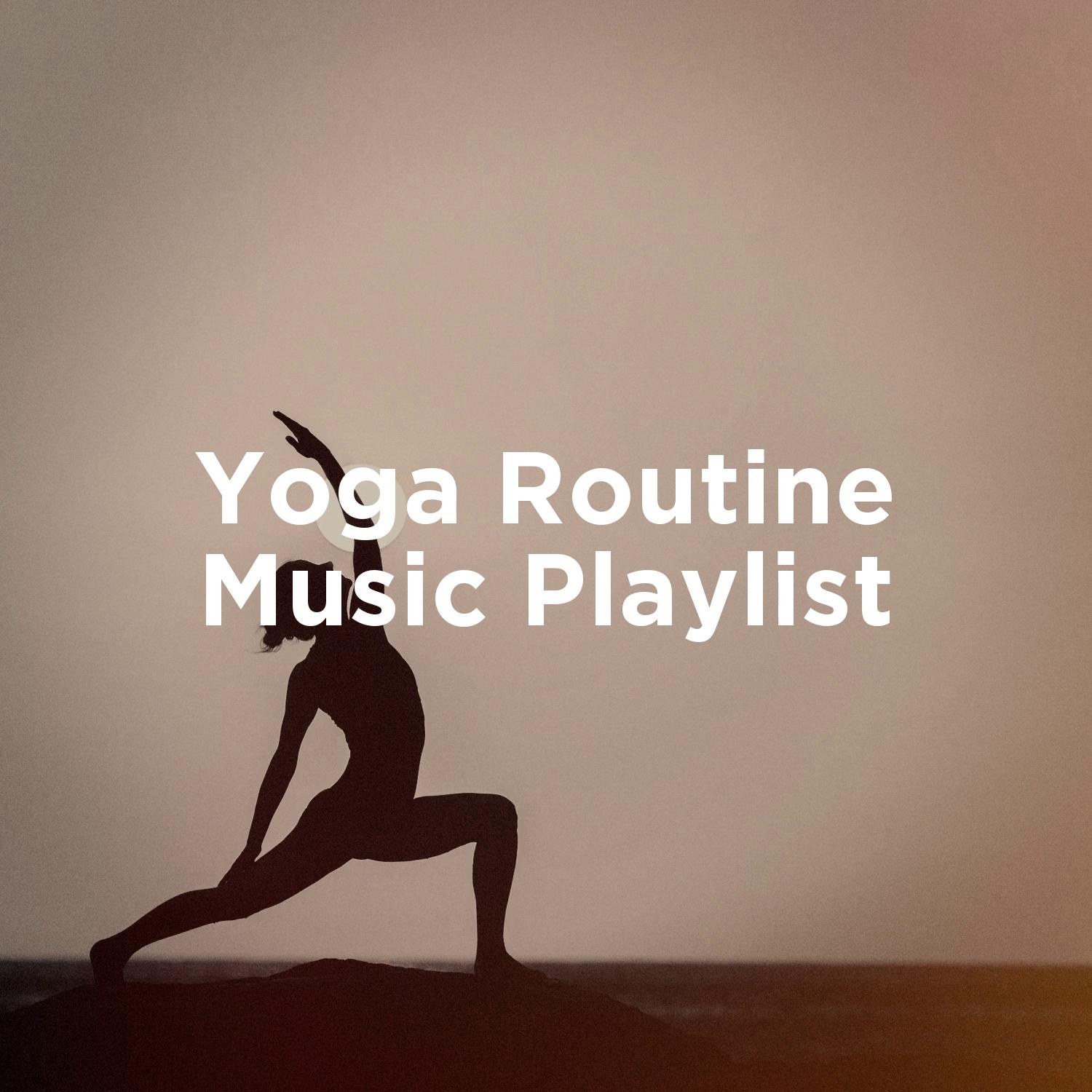 Yoga Routine Music Playlist