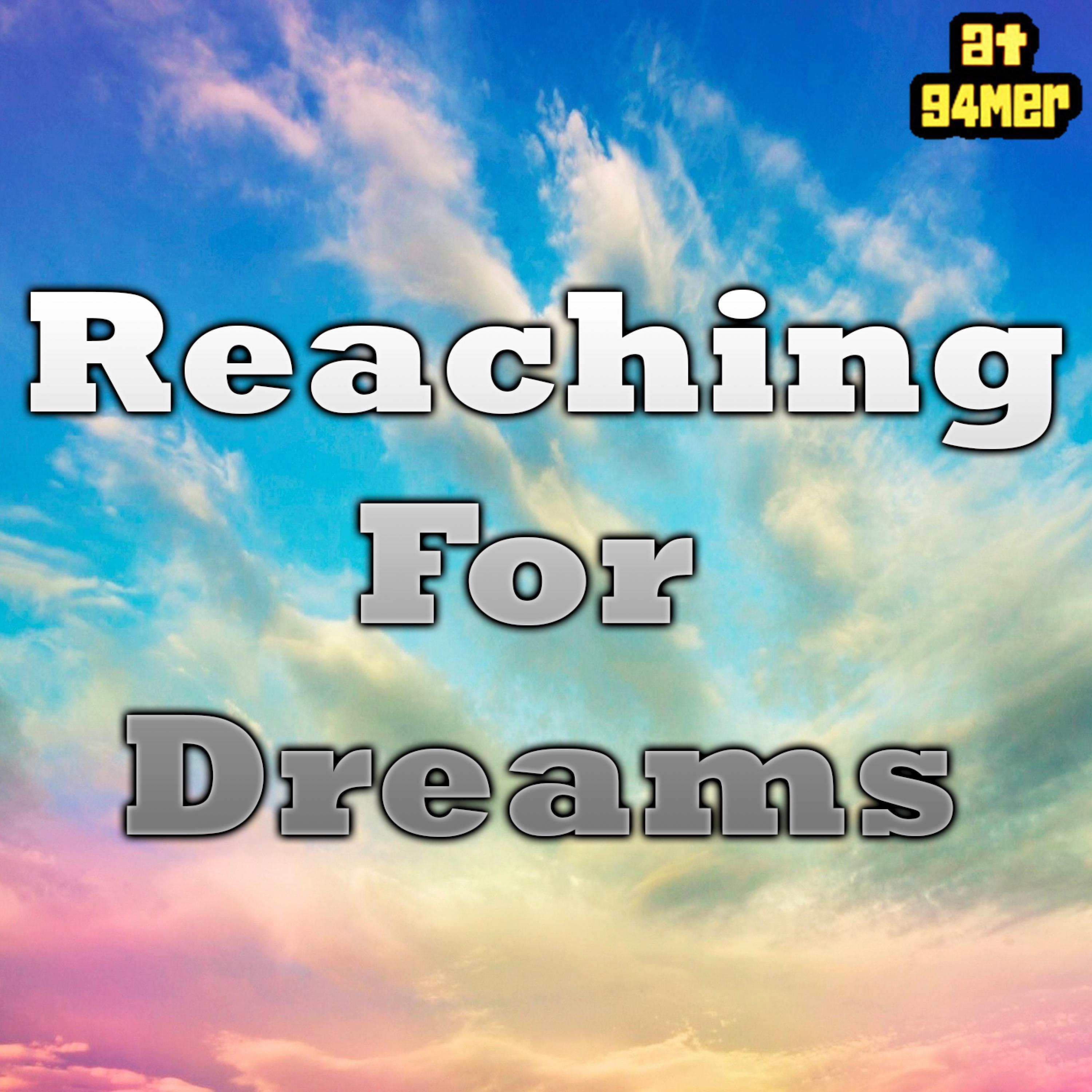 Reaching for Dreams