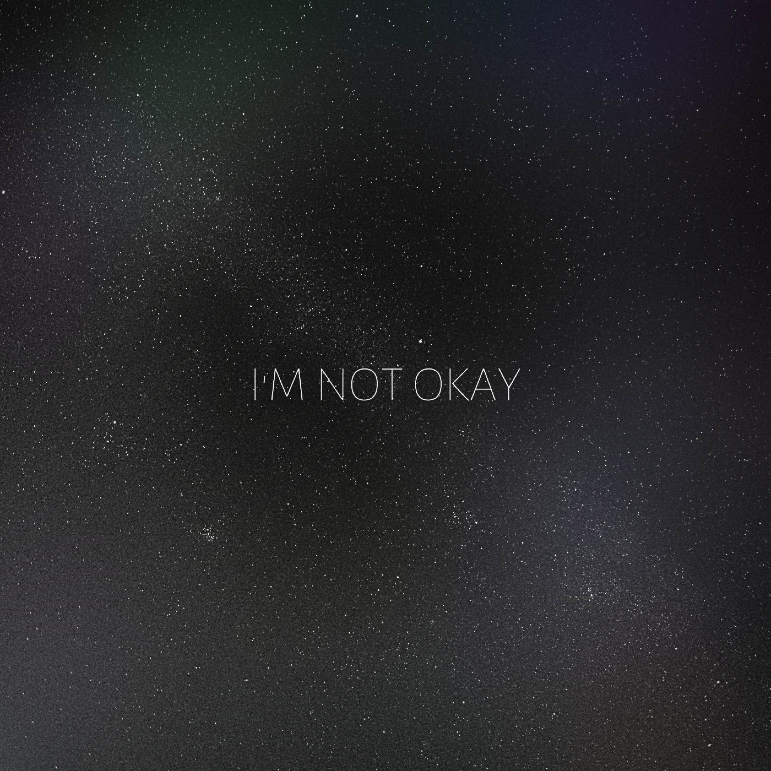I'm Not Okay