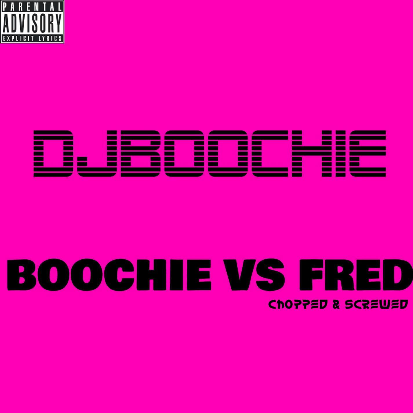 Boochie vs Fred Chopped & Screwed
