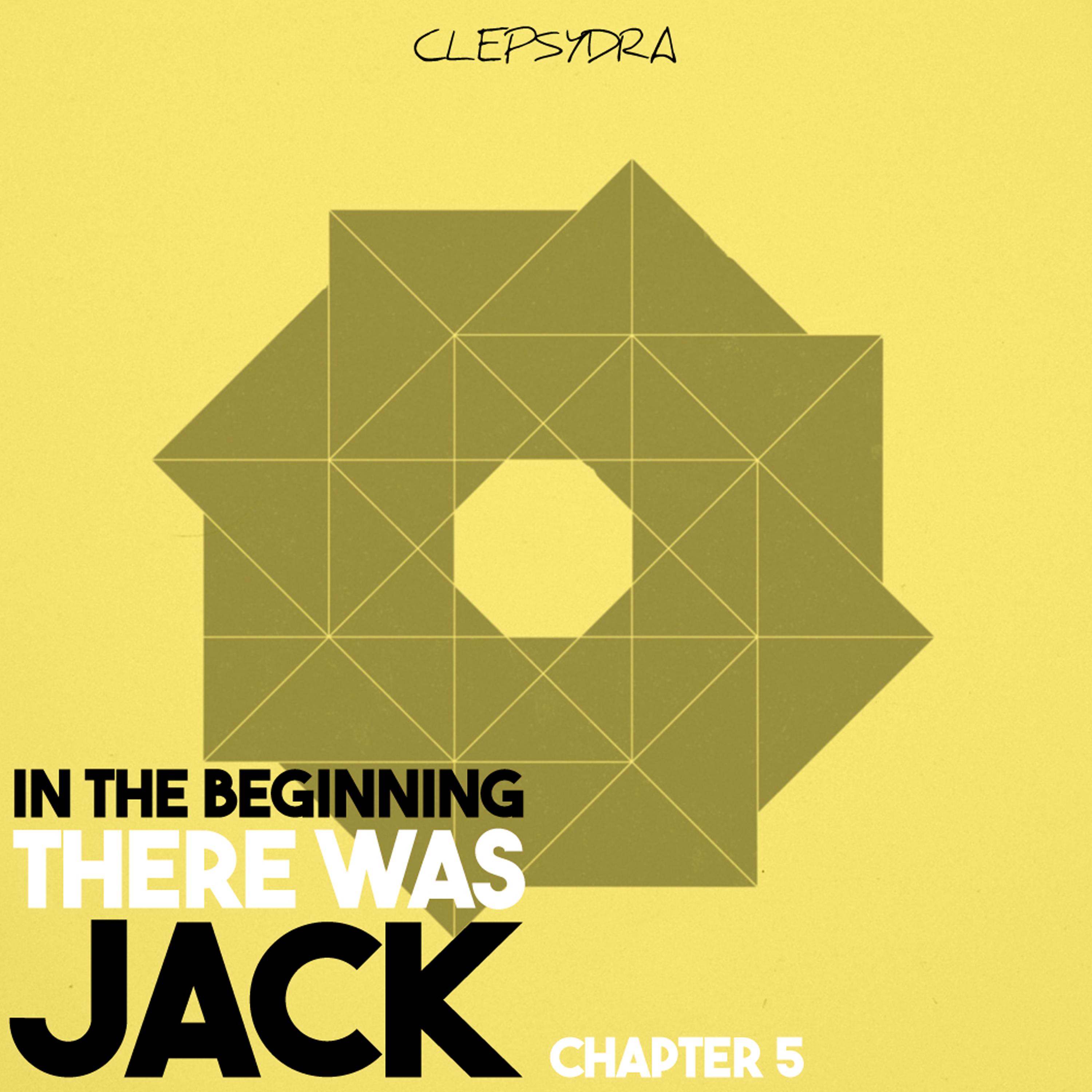 In the Beginning There Was Jack - Chapter 5