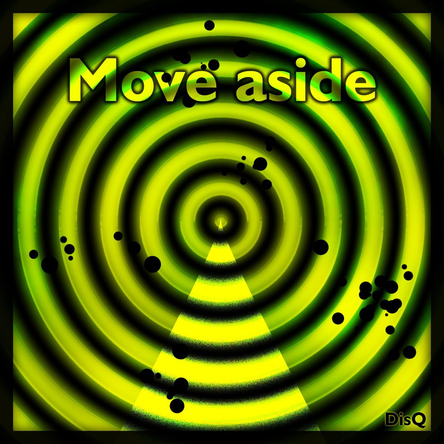 Move aside