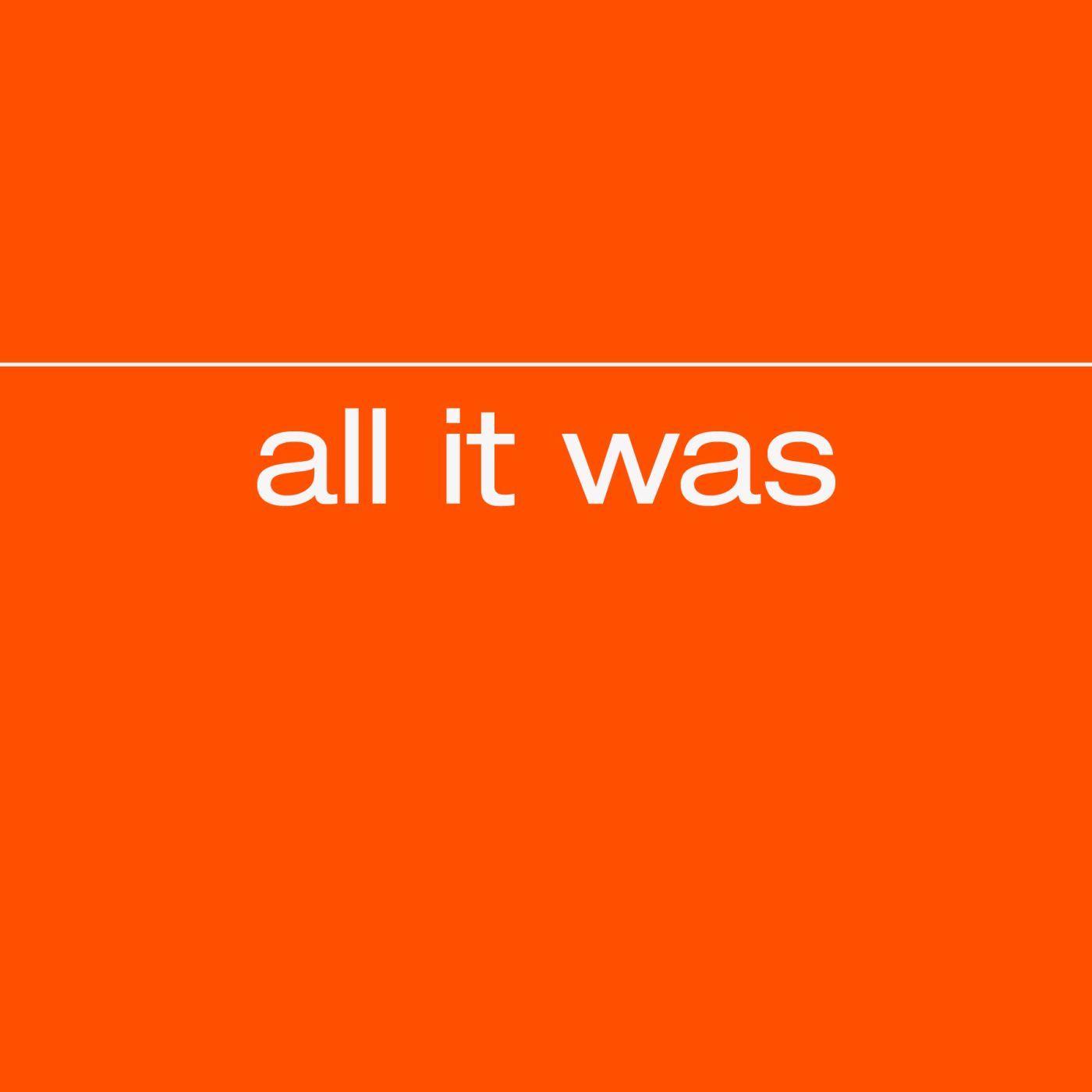 All It Was