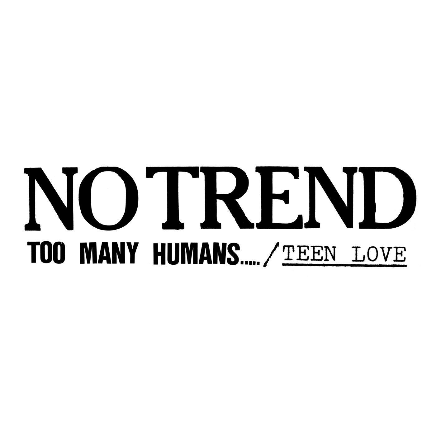 Too Many Humans... / Teen Love