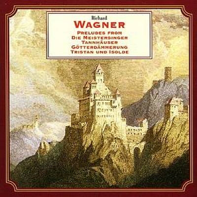 Wagner: Preludes from Die Meistersinger, Tannh user, G tterd mmerung, Tristan und Isolde