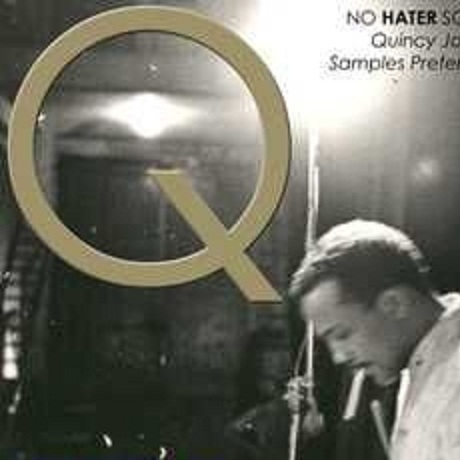No Hater Soul: Quincy Jones Samples Preferred