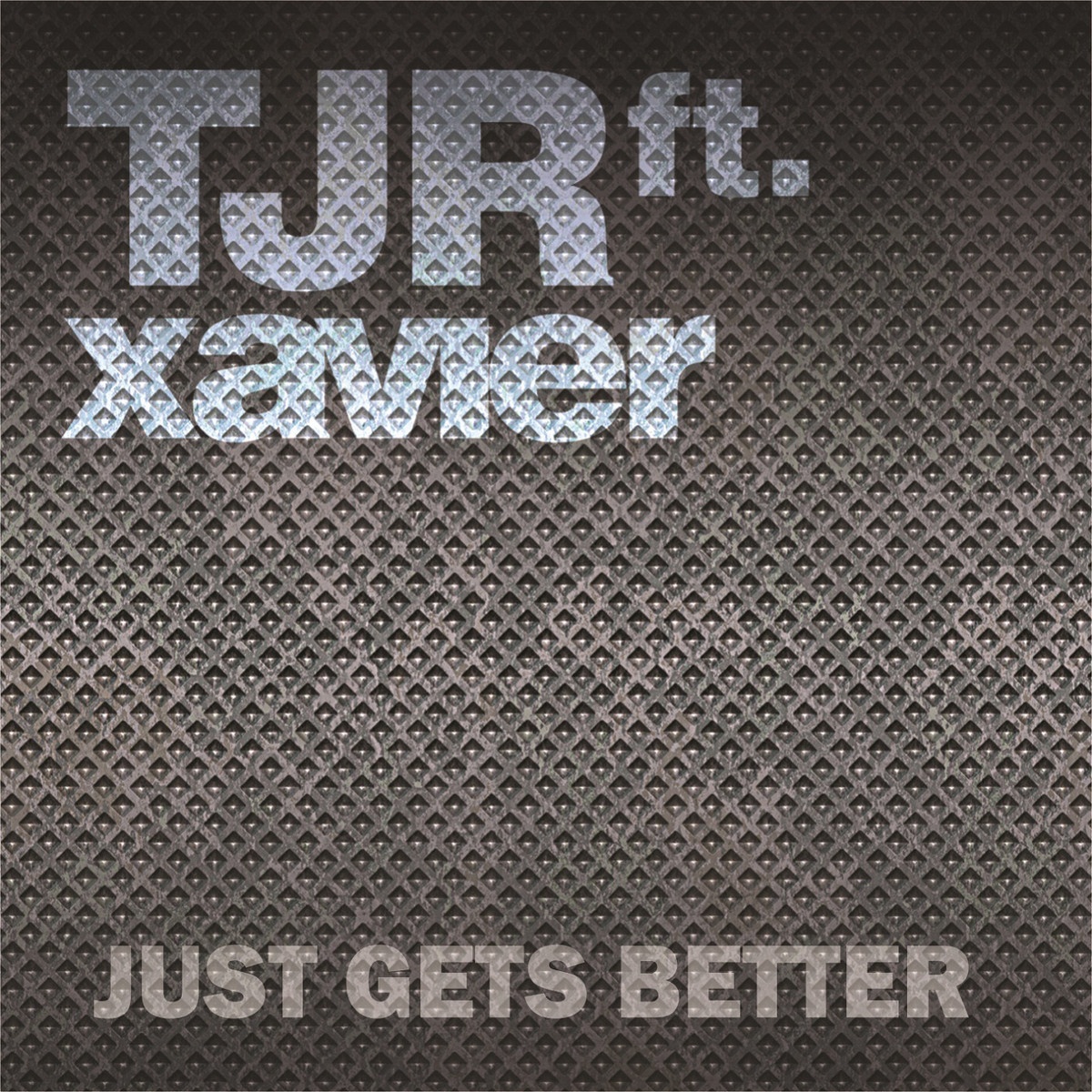 Just Gets Better (TJR Dub)