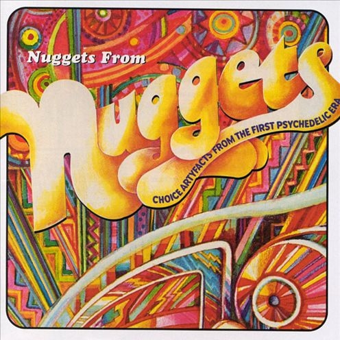 Nuggets from Nuggets: Choice Artyfacts from the First Psychedelic Era