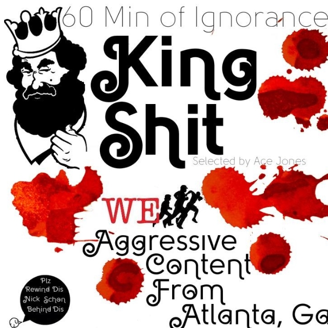 King Shit (60 Minutes of ATL Ignorance)
